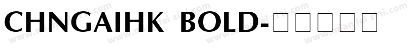 CHNGAIHK BOLD字体转换
